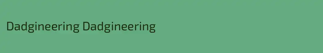 Dadgineering Dadgineering